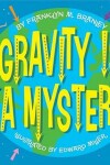 Book cover for Gravity Is A Mystery