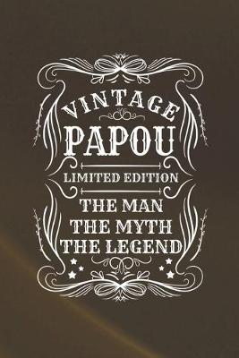 Book cover for Vintage Papou Limited Edition The Man The Myth The Legend