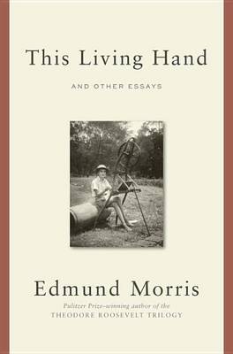 Book cover for This Living Hand: And Other Essays