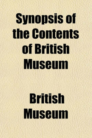 Cover of Synopsis of the Contents of British Museum