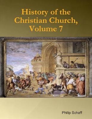 Book cover for History of the Christian Church, Volume 7