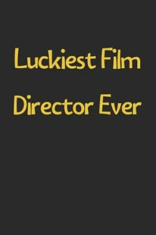 Cover of Luckiest Film Director Ever