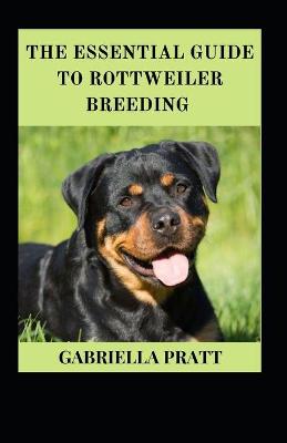 Book cover for The Essential Guide To Rottweiler Breeding