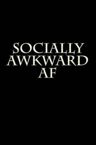 Cover of Socially Awkward AF