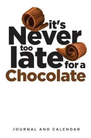 Cover of It's Never Too Late For A Chocolate