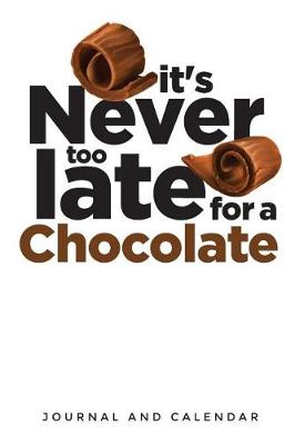 Book cover for It's Never Too Late For A Chocolate