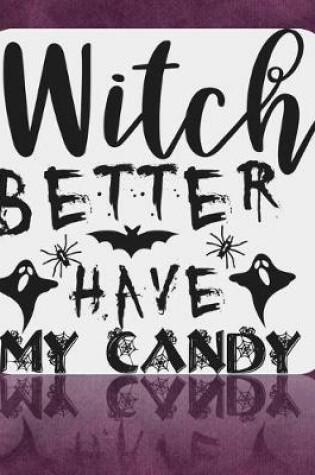 Cover of Witch Better Have My Candy