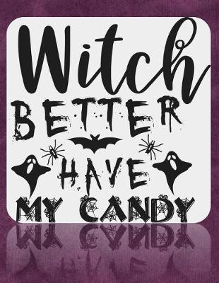 Book cover for Witch Better Have My Candy