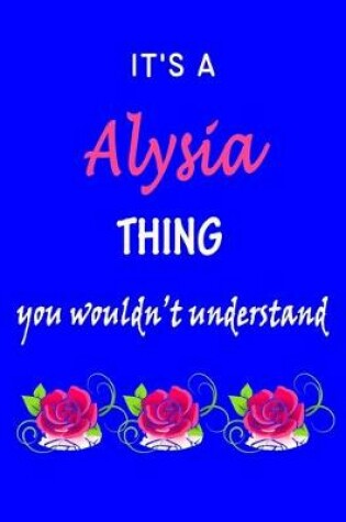 Cover of It's A Alysia Thing You Wouldn't Understand