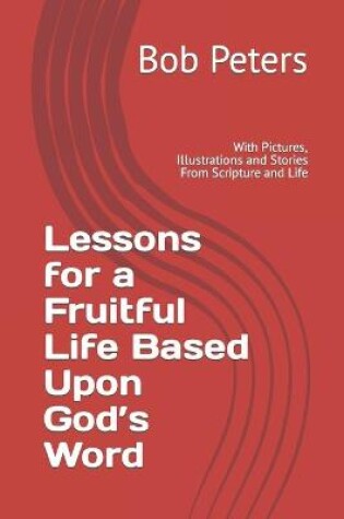 Cover of Lesson for a Fruitful Life Based Upon God's Word