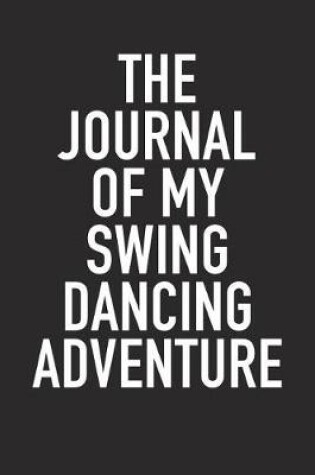 Cover of The Journal of My Swing Dancing Adventure