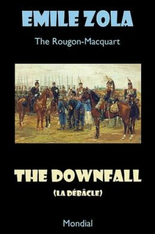 Cover of The Downfall (La Debacle. The Rougon-Macquart)