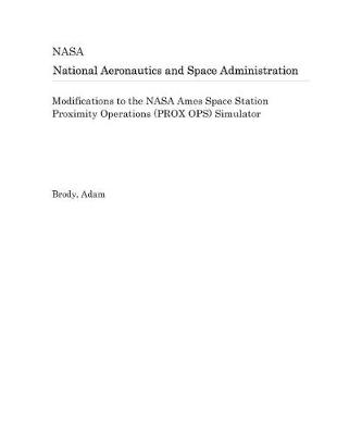 Book cover for Modifications to the NASA Ames Space Station Proximity Operations (Prox Ops) Simulator