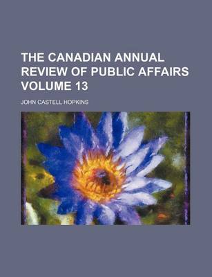 Book cover for The Canadian Annual Review of Public Affairs Volume 13