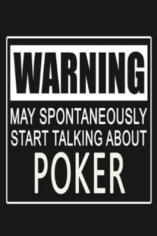 Cover of Warning - May Spontaneously Start Talking About Poker