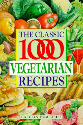 Cover of The Classic 1000 Vegetarian Recipes