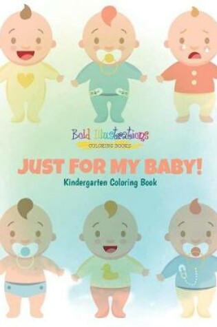 Cover of Just for My Baby! Kindergarten Coloring Book