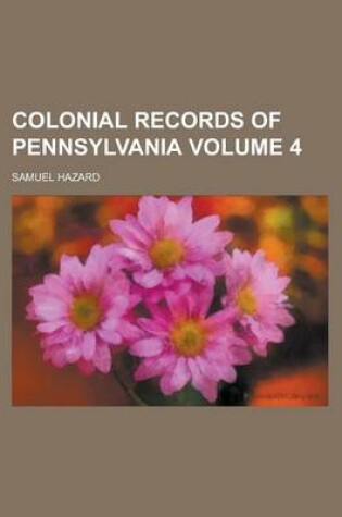 Cover of Colonial Records of Pennsylvania Volume 4