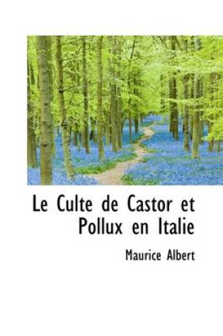 Cover of Le Culte de Castor Et Pollux En Italie