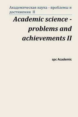 Book cover for Academic Science - Problems and Achievements II