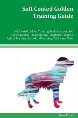 Cover of Soft Coated Golden Training Guide Soft Coated Golden Training Book Features