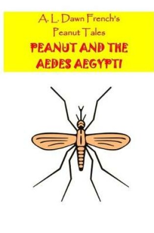 Cover of Peanut and the Aedes Aegypti