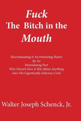 Book cover for Fuck The Bitch in the Mouth