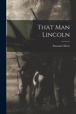 Book cover for That Man Lincoln