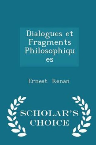 Cover of Dialogues Et Fragments Philosophiques - Scholar's Choice Edition