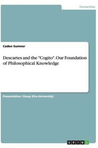 Cover of Descartes and the Cogito. Our Foundation of Philosophical Knowledge