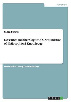 Book cover for Descartes and the Cogito. Our Foundation of Philosophical Knowledge