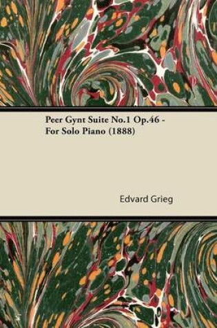 Cover of Peer Gynt Suite No.1 Op.46 - For Solo Piano (1888)