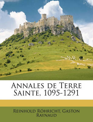 Book cover for Annales de Terre Sainte, 1095-1291