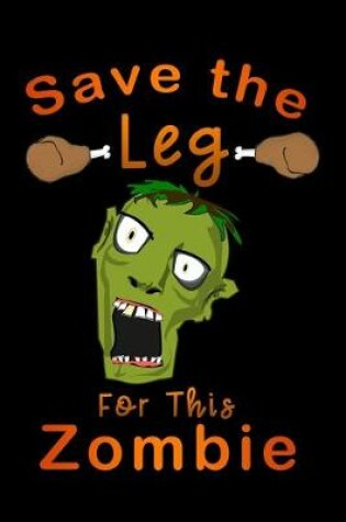 Cover of save leg for this zombie