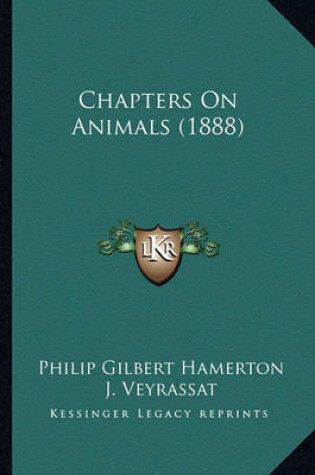 Cover of Chapters on Animals (1888) Chapters on Animals (1888)