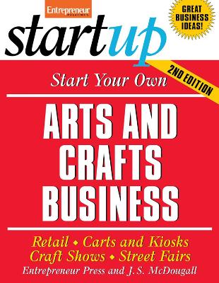 Book cover for Start Your Own Arts and Crafts Business: Retail, Carts and Kiosks, Craft Shows, Street Fairs