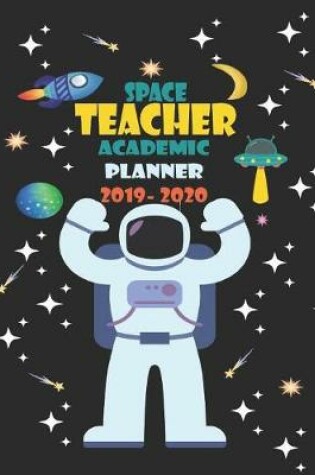 Cover of Space Teacher Academic Planner 2019- 2020