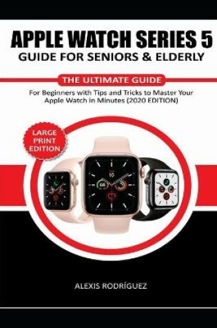 Cover of Apple Watch Series 5 Guide for Seniors & Elderly