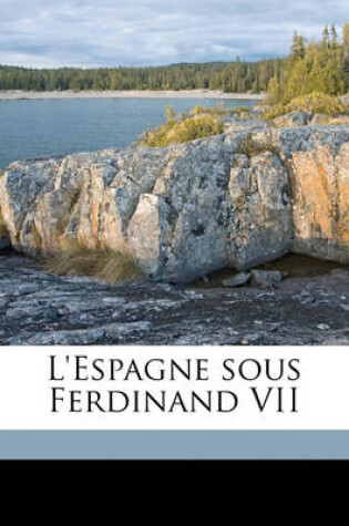 Cover of L'Espagne Sous Ferdinand VII Volume 03-04