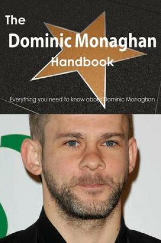 Cover of The Dominic Monaghan Handbook - Everything You Need to Know about Dominic Monaghan