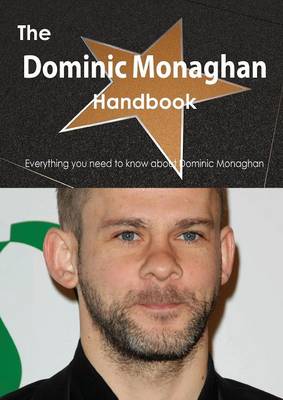 Book cover for The Dominic Monaghan Handbook - Everything You Need to Know about Dominic Monaghan