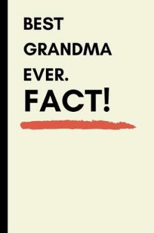 Cover of Best Grandma Ever. Fact!