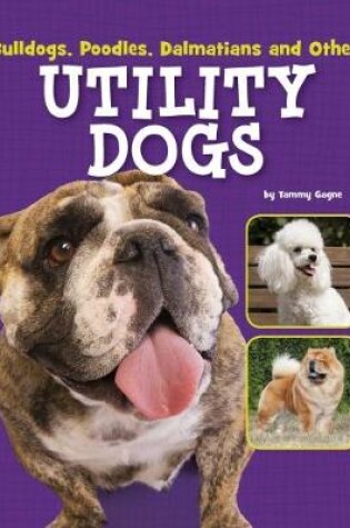 Cover of Bulldogs, Poodles, Dalmatians and Other Utility Dogs