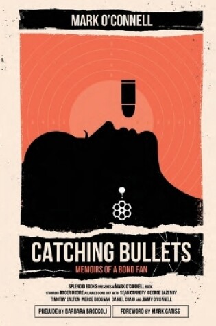 Cover of Catching Bullets: Memoirs of a Bond Fan
