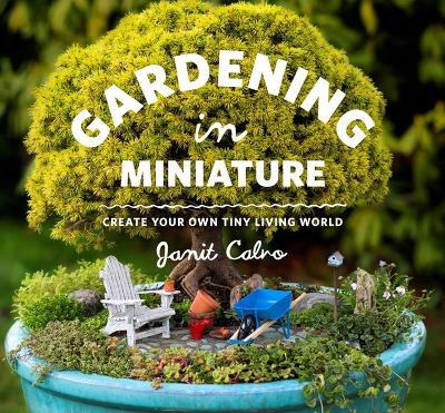 Book cover for Gardening in Miniature: Create Your Own Tiny Living World