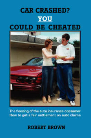 Cover of Car Crashed? You Could be Cheated