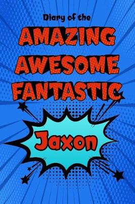 Book cover for Diary of the Amazing Awesome Fantastic Jaxon