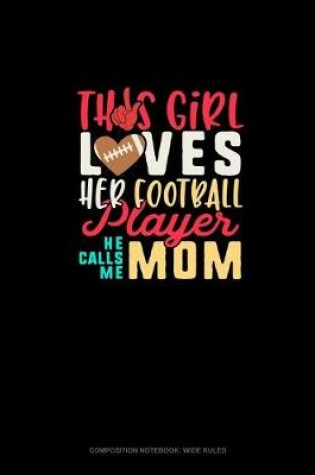 Cover of This Girl Loves Her Football Player He Calls Me Mom