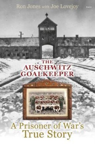 Cover of Auschwitz Goalkeeper, The - A Prisoner of War's True Story