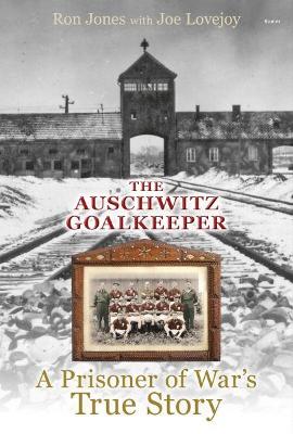 Book cover for Auschwitz Goalkeeper, The - A Prisoner of War's True Story